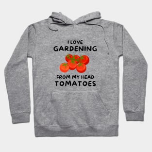 I LOVE GARDENING Hoodie